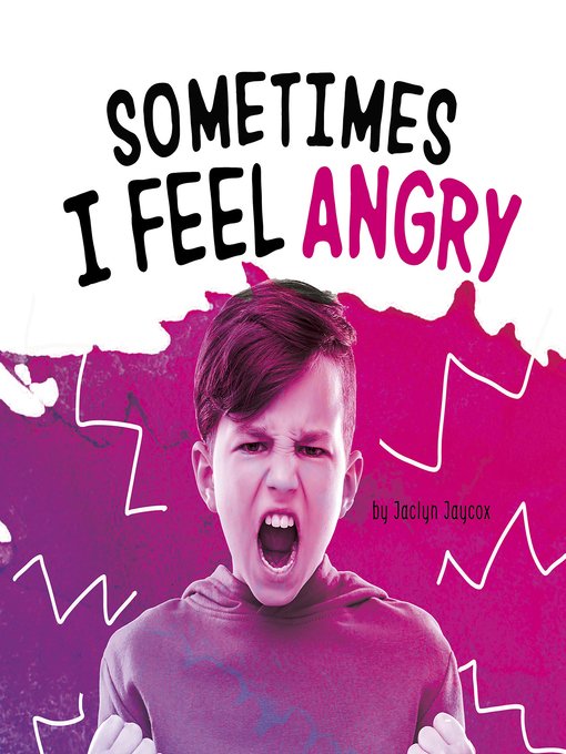 Title details for Sometimes I Feel Angry by Jaclyn Jaycox - Available